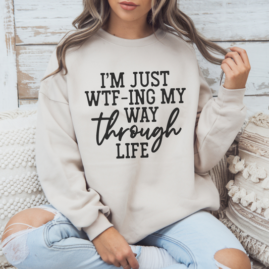 WTF My Way Through Life Sweatshirt