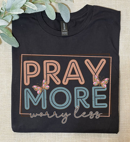 Pray More Worry Less Tee